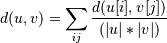 d(u,v) = \sum_{ij} \frac{d(u[i], v[j])}
                        {(|u|*|v|)}