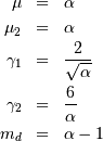\begin{eqnarray*} \mu & = & \alpha\\ \mu_{2} & = & \alpha\\ \gamma_{1} & = & \frac{2}{\sqrt{\alpha}}\\ \gamma_{2} & = & \frac{6}{\alpha}\\ m_{d} & = & \alpha-1\end{eqnarray*}