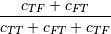 \frac{c_{TF} + c_{FT}}
{c_{TT} + c_{FT} + c_{TF}}