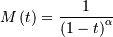 M\left(t\right)=\frac{1}{\left(1-t\right)^{\alpha}}