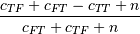 \frac{c_{TF} + c_{FT} - c_{TT} + n}
{c_{FT} + c_{TF} + n}