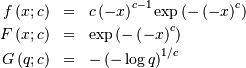\begin{eqnarray*} f\left(x;c\right) & = & c\left(-x\right)^{c-1}\exp\left(-\left(-x\right)^{c}\right)\\ F\left(x;c\right) & = & \exp\left(-\left(-x\right)^{c}\right)\\ G\left(q;c\right) & = & -\left(-\log q\right)^{1/c}\end{eqnarray*}