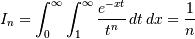 I_{n}=\int_{0}^{\infty}\int_{1}^{\infty}\frac{e^{-xt}}{t^{n}}\, dt\, dx=\frac{1}{n}