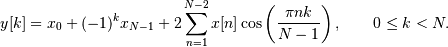 y[k] = x_0 + (-1)^k x_{N-1} + 2\sum_{n=1}^{N-2} x[n]
\cos\left({\pi nk\over N-1}\right),
\qquad 0 \le k < N.