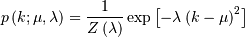 \[ p\left(k;\mu,\lambda\right)=\frac{1}{Z\left(\lambda\right)}\exp\left[-\lambda\left(k-\mu\right)^{2}\right]\]
