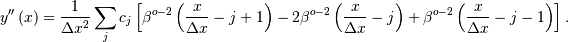 y^{\prime\prime}\left(x\right)=\frac{1}{\Delta x^{2}}\sum_{j}c_{j}\left[\beta^{o-2}\left(\frac{x}{\Delta x}-j+1\right)-2\beta^{o-2}\left(\frac{x}{\Delta x}-j\right)+\beta^{o-2}\left(\frac{x}{\Delta x}-j-1\right)\right].