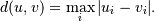 d(u,v) = \max_i {|u_i-v_i|}.