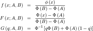 \begin{eqnarray*} f\left(x;A,B\right) & = & \frac{\phi\left(x\right)}{\Phi\left(B\right)-\Phi\left(A\right)}\\ F\left(x;A,B\right) & = & \frac{\Phi\left(x\right)-\Phi\left(A\right)}{\Phi\left(B\right)-\Phi\left(A\right)}\\ G\left(q;A,B\right) & = & \Phi^{-1}\left[q\Phi\left(B\right)+\Phi\left(A\right)\left(1-q\right)\right]\end{eqnarray*}