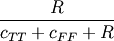 \frac{R}
     {c_{TT} + c_{FF} + R}