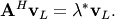 \[ \mathbf{A}^{H}\mathbf{v}_{L}=\lambda^{*}\mathbf{v}_{L}.\]