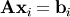 \[ \mathbf{A}\mathbf{x}_{i}=\mathbf{b}_{i}\]