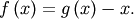 f\left(x\right)=g\left(x\right)-x.