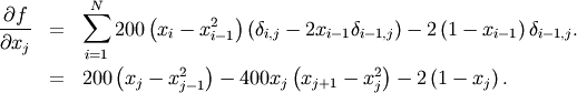 \begin{eqnarray*} \frac{\partial f}{\partial x_{j}} & = & \sum_{i=1}^{N}200\left(x_{i}-x_{i-1}^{2}\right)\left(\delta_{i,j}-2x_{i-1}\delta_{i-1,j}\right)-2\left(1-x_{i-1}\right)\delta_{i-1,j}.\\ & = & 200\left(x_{j}-x_{j-1}^{2}\right)-400x_{j}\left(x_{j+1}-x_{j}^{2}\right)-2\left(1-x_{j}\right).\end{eqnarray*}