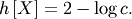 \[ h\left[X\right]=2-\log c.\]