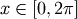 x\in\left[0,2\pi\right]