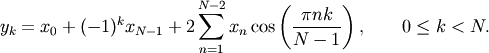 \[ y_k = x_0 + (-1)^k x_{N-1} + 2\sum_{n=1}^{N-2} x_n
 \cos\left({\pi nk\over N-1}\right),
 \qquad 0 \le k < N. \]