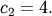 c_{2}=4.
