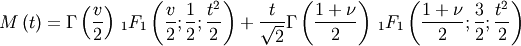 \[ M\left(t\right)=\Gamma\left(\frac{v}{2}\right)\,_{1}F_{1}\left(\frac{v}{2};\frac{1}{2};\frac{t^{2}}{2}\right)+\frac{t}{\sqrt{2}}\Gamma\left(\frac{1+\nu}{2}\right)\,_{1}F_{1}\left(\frac{1+\nu}{2};\frac{3}{2};\frac{t^{2}}{2}\right)\]