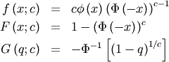 \begin{eqnarray*} f\left(x;c\right) & = & c\phi\left(x\right)\left(\Phi\left(-x\right)\right)^{c-1}\\ F\left(x;c\right) & = & 1-\left(\Phi\left(-x\right)\right)^{c}\\ G\left(q;c\right) & = & -\Phi^{-1}\left[\left(1-q\right)^{1/c}\right]\end{eqnarray*}