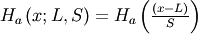 H_{a}\left(x;L,S\right)=H_{a}\left(\frac{\left(x-L\right)}{S}\right)