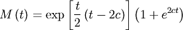\[ M\left(t\right)=\exp\left[\frac{t}{2}\left(t-2c\right)\right]\left(1+e^{2ct}\right)\]
