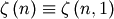 \zeta\left(n\right)\equiv\zeta\left(n,1\right)