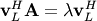 \[ \mathbf{v}_{L}^{H}\mathbf{A}=\lambda\mathbf{v}_{L}^{H}\]