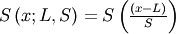 S\left(x;L,S\right)=S\left(\frac{\left(x-L\right)}{S}\right)