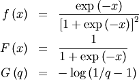 \begin{eqnarray*} f\left(x\right) & = & \frac{\exp\left(-x\right)}{\left[1+\exp\left(-x\right)\right]^{2}}\\ F\left(x\right) & = & \frac{1}{1+\exp\left(-x\right)}\\ G\left(q\right) & = & -\log\left(1/q-1\right)\end{eqnarray*}