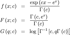 \begin{eqnarray*} f\left(x;c\right) & = & \frac{\exp\left(cx-e^{x}\right)}{\Gamma\left(c\right)}\\ F\left(x;c\right) & = & \frac{\Gamma\left(c,e^{x}\right)}{\Gamma\left(c\right)}\\ G\left(q;c\right) & = & \log\left[\Gamma^{-1}\left[c,q\Gamma\left(c\right)\right]\right]\end{eqnarray*}