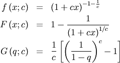 \begin{eqnarray*} f\left(x;c\right) & = & \left(1+cx\right)^{-1-\frac{1}{c}}\\ F\left(x;c\right) & = & 1-\frac{1}{\left(1+cx\right)^{1/c}}\\ G\left(q;c\right) & = & \frac{1}{c}\left[\left(\frac{1}{1-q}\right)^{c}-1\right]\end{eqnarray*}