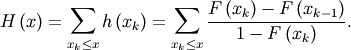 \[ H\left(x\right)=\sum_{x_{k}\leq x}h\left(x_{k}\right)=\sum_{x_{k}\leq x}\frac{F\left(x_{k}\right)-F\left(x_{k-1}\right)}{1-F\left(x_{k}\right)}.\]