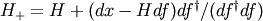 H_+ = H + (dx - H df) df^\dagger / ( df^\dagger df)