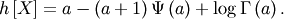 \[ h\left[X\right]=a-\left(a+1\right)\Psi\left(a\right)+\log\Gamma\left(a\right).\]