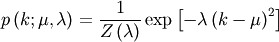 \[ p\left(k;\mu,\lambda\right)=\frac{1}{Z\left(\lambda\right)}\exp\left[-\lambda\left(k-\mu\right)^{2}\right]\]