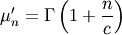 \[ \mu_{n}^{\prime}=\Gamma\left(1+\frac{n}{c}\right)\]