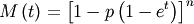 \[ M\left(t\right)=\left[1-p\left(1-e^{t}\right)\right]^{n}\]