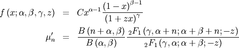 \begin{eqnarray*} f\left(x;\alpha,\beta,\gamma,z\right) & = & Cx^{\alpha-1}\frac{\left(1-x\right)^{\beta-1}}{\left(1+zx\right)^{\gamma}}\\ \mu_{n}^{\prime} & = & \frac{B\left(n+\alpha,\beta\right)}{B\left(\alpha,\beta\right)}\frac{\,_{2}F_{1}\left(\gamma,\alpha+n;\alpha+\beta+n;-z\right)}{\,_{2}F_{1}\left(\gamma,\alpha;\alpha+\beta;-z\right)}\end{eqnarray*}