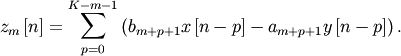 \[ z_{m}\left[n\right]=\sum_{p=0}^{K-m-1}\left(b_{m+p+1}x\left[n-p\right]-a_{m+p+1}y\left[n-p\right]\right).\]