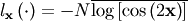 \[ l_{\mathbf{x}}\left(\cdot\right)=-N\overline{\log\left[\cos\left(2\mathbf{x}\right)\right]}\]