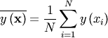 \[ \overline{y\left(\mathbf{x}\right)}=\frac{1}{N}\sum_{i=1}^{N}y\left(x_{i}\right)\]