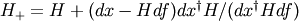 H_+ = H + (dx - H df) dx^\dagger H / ( dx^\dagger H df)