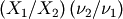 \left(X_{1}/X_{2}\right)\left(\nu_{2}/\nu_{1}\right)