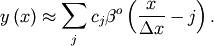 \[ y\left(x\right)\approx\sum_{j}c_{j}\beta^{o}\left(\frac{x}{\Delta x}-j\right).\]