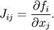 J_{ij} = \frac{\partial f_i}{\partial x_j} .