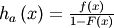 h_{a}\left(x\right)=\frac{f\left(x\right)}{1-F\left(x\right)}