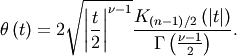 \[ \theta\left(t\right)=2\sqrt{\left|\frac{t}{2}\right|^{\nu-1}}\frac{K_{\left(n-1\right)/2}\left(\left|t\right|\right)}{\Gamma\left(\frac{\nu-1}{2}\right)}.\]