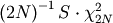\left(2N\right)^{-1}S\cdot\chi_{2N}^{2}