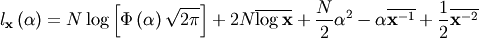 \[ l_{\mathbf{x}}\left(\alpha\right)=N\log\left[\Phi\left(\alpha\right)\sqrt{2\pi}\right]+2N\overline{\log\mathbf{x}}+\frac{N}{2}\alpha^{2}-\alpha\overline{\mathbf{x}^{-1}}+\frac{1}{2}\overline{\mathbf{x}^{-2}}\]