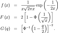 \begin{eqnarray*} f\left(x\right) & = & \frac{1}{x\sqrt{2\pi x}}\exp\left(-\frac{1}{2x}\right)\\ F\left(x\right) & = & 2\left[1-\Phi\left(\frac{1}{\sqrt{x}}\right)\right]\\ G\left(q\right) & = & \left[\Phi^{-1}\left(1-\frac{q}{2}\right)\right]^{-2}.\end{eqnarray*}
